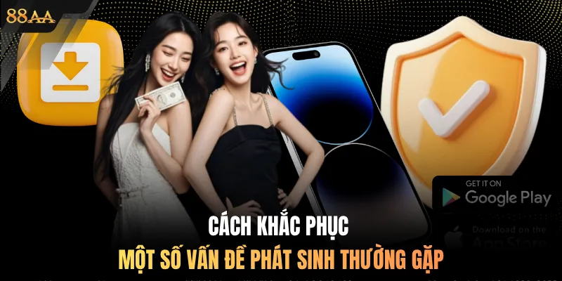 Cách khắc phục một số vấn đề phát sinh thường gặp